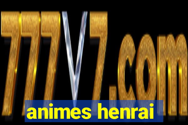 animes henrai